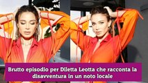 Brutto episodio per Diletta Leotta che racconta la disavventura in un noto locale