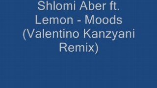 Shlomi Aber ft. Lemon - Moods (Valentino Kanzyani Remix)