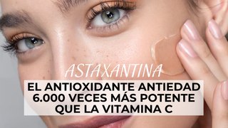 Astaxantina: el antioxidante antiedad 6.000 veces más potente que la vitamina C