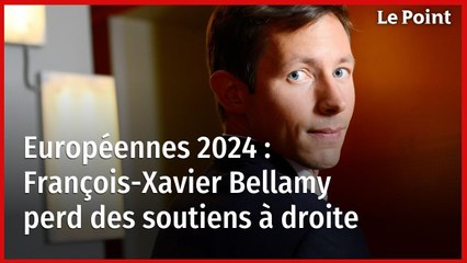 Européennes 2024 : François-Xavier Bellamy perd des soutiens à droite