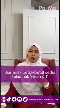 Biar anak betul-betul bersedia kalau nak 'wean off'