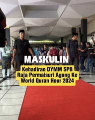 Kehadiran DYMM SPB Raja Permaisuri Agong Di World Quran Hour