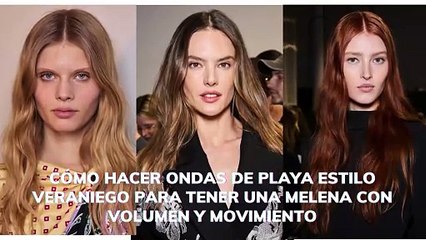 Consigue unas ondas de playa estilo veraniego y una melena con volumen y movimiento