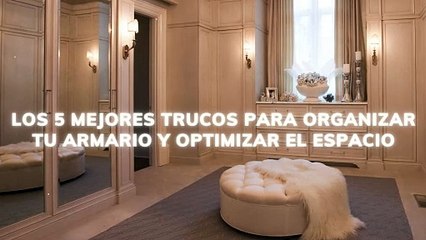 5 trucos para organizar tu armario y optimizar el espacio