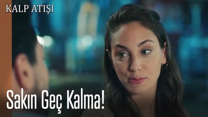 Sakın Geç Kalma!
