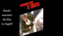 Bande annonce du film thriller  Le fugitif avec Harrison Ford, Tommy Lee Jones, Sela Ward et  Julianne Moore