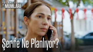 Şerife ne planlıyor?