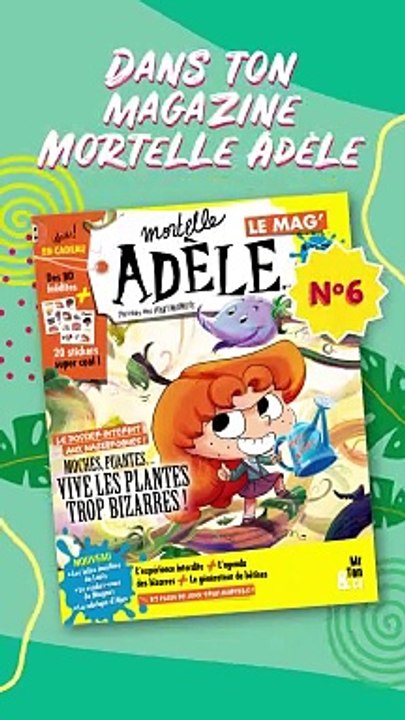 Mortelle Adèle Le Mag - Vive les plantes trop bizarres