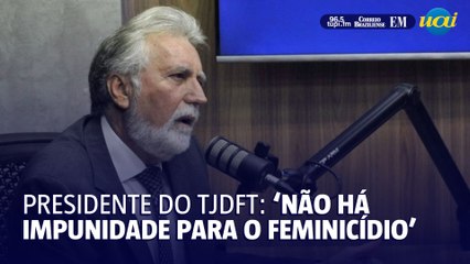 ‘Não há impunidade para o feminicídio’, diz presidente do TJDFT ao Correio Braziliense