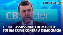 Marcelo Freixo diz que assassinato de Marielle foi um crime contra a democracia