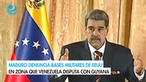 Maduro denuncia bases militares de EEUU en zona que Venezuela disputa con Guyana