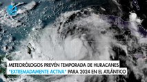 Meteorólogos prevén temporada de huracanes 