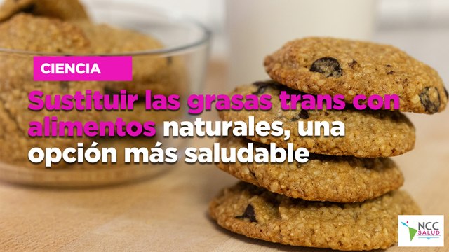 Sustituir las grasas trans con alimentos naturales, una opción más saludable