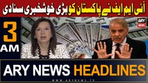 ARY News 3 AM Headlines | 5th April 2024 | IMF Ne Pakistan Ko Bari Khushkhabri Suna Di