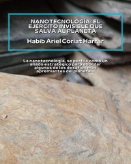 |HABIB ARIEL CORIAT HARRAR | NANOTECNOLOGÍA SALVANDO EL PLANETA (PARTE 1) (@HABIBARIELC)