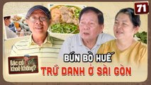 Bác Có Khoẻ Không #71_ Bún bò Huế trứ danh ở Sài Gòn 30 năm, do chính người gốc Huế làm chủ