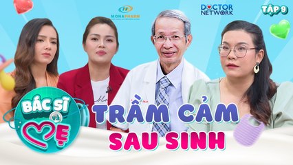 Bác Sĩ Và Mẹ #9 _ Lấy chồng hơn tuổi, vợ ca sĩ suýt trầm cảm sau sinh
