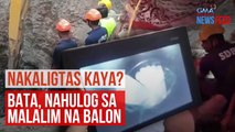 Nakaligtas kaya? Bata, nahulog sa malalim na balon | GMA Integrated Newsfeed