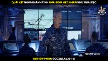 Quái Vật Ngoài Hành Tinh Nhai Bom Hạt Nhân Như Nhai Kẹo - Review Phim Godzilla 2014