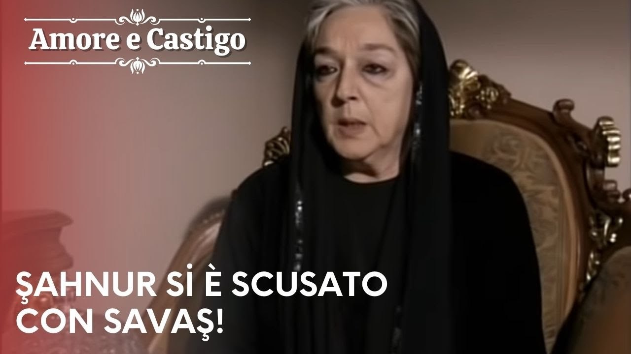 Şahnur si è scusato con Savaş! | Amore e Castigo - Episodio 18