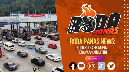 Roda Panas News: Situasi Trafik Musim Perayaan Aidilfitri
