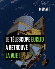 EN ORBITE - Le télescope spatial Euclid a retrouvé la vue !