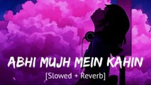 Abhi Mujh Mein Kahin [slowed   reverb] lofi