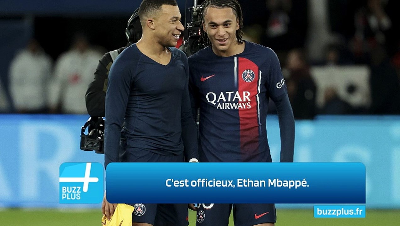C'est officieux, Ethan Mbappé.