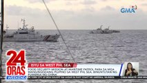 Food security mission at maritime patrol para sa mga mangingisdang Pilipino sa West Phl Sea, binuntutan ng puwersa ng China | 24 Oras Weekend