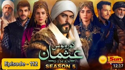 Kurulus Osman Season 05 Episode 112 - Urdu Dubbed Sun Digital HD Channel