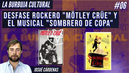 Desfase rockero "Mötley Crüe" y el musical "Sombrero de Copa"