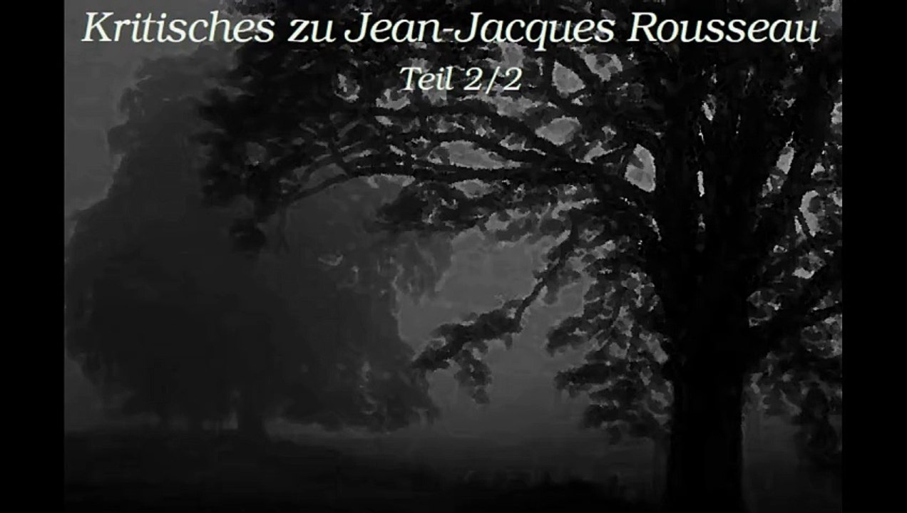 Kritisches zu Jean-Jacques Rousseau - Teil 2⁄2