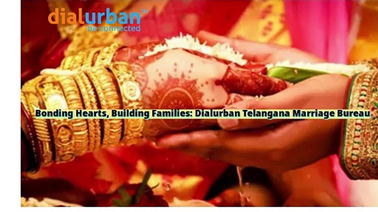 Bonding Hearts, Building Families Dialurban Telangana Marriage Bureau