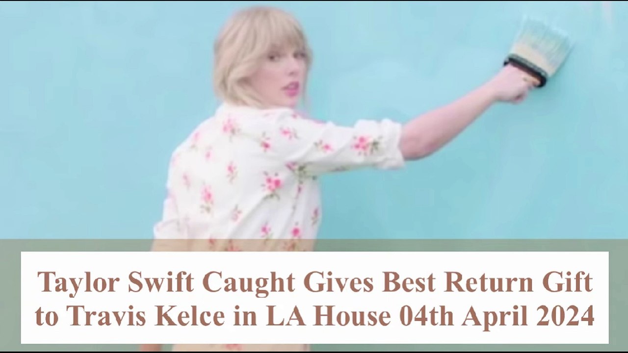Taylor Swift Won't Believe What She Did For Travis Kelce in LA House
