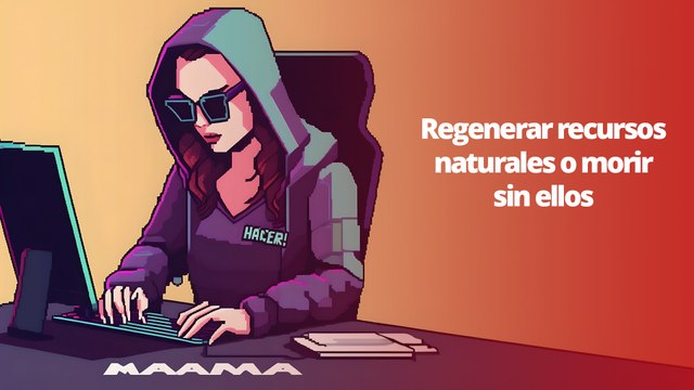 Regenerar recursos naturales o morir sin ellos