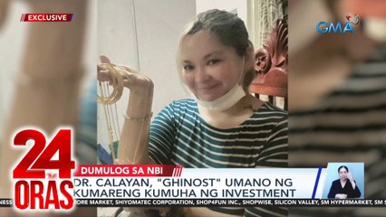Dr. Calayan, "ghinost" umano ng kumareng kumuha ng investment | 24 Oras