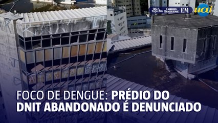 Prédio abandonado do DNIT é alvo de denúncias de foco de dengue