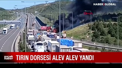 İstanbul Kuzey Marmara Otoyolu'nda seyir halindeki tırı alevler sardı!
