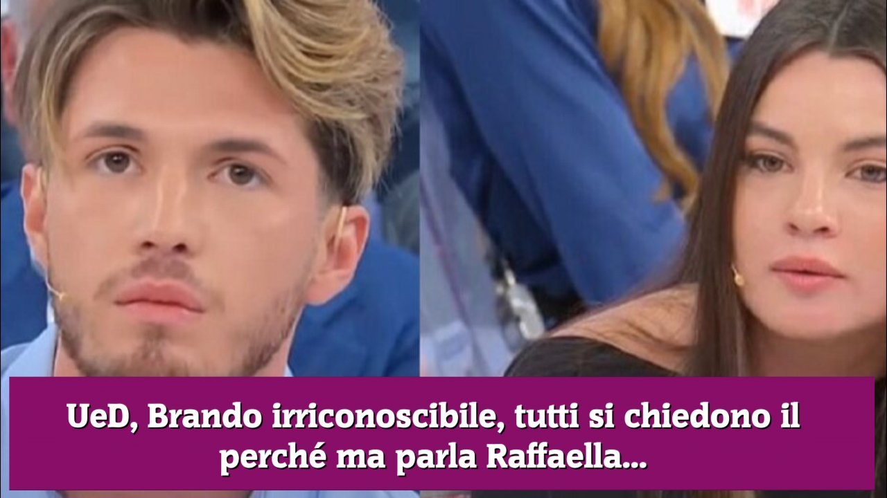 UeD, Brando irriconoscibile, tutti si chiedono il perché ma parla Raffaella...
