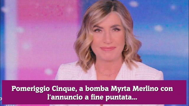 Pomeriggio Cinque, a bomba Myrta Merlino con l'annuncio a fine puntata...