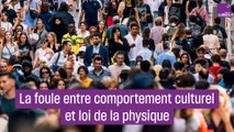 Foules : entre comportement culturel et lois de la physique