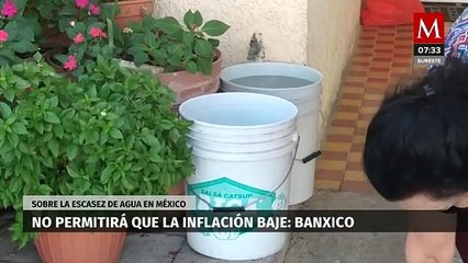 Banxico afirma que escasez de agua no permitirá que la inflación baje
