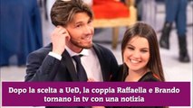 Dopo la scelta a UeD, la coppia Raffaella e Brando tornano in tv con una notizia