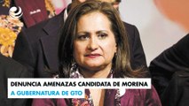 Denuncia amenazas candidata de Morena a gubernatura de Gto