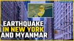 Earthquake: New York and Myanmar Rattled by Double Tremors, Details Inside| Oneindia News