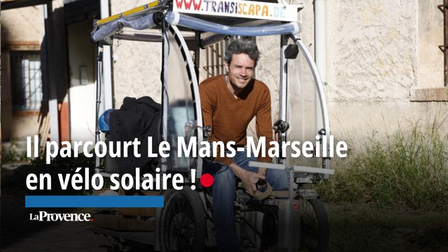 Parti du Mans, il parcourt 900 km jusqu'à Marseille à bord d’un vélo solaire