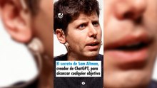 El secreto de Sam Altman, creador de ChatGPT, para alcanzar cualquier objetivo