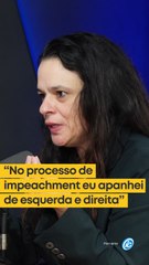 "No processo de impeachment eu apanhei de esquerda e direita" afirma Janaina Paschoal