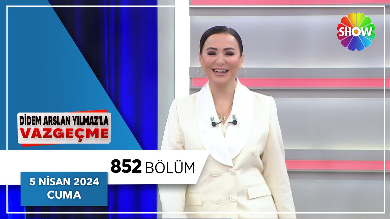 Didem Arslan Yılmaz'la Vazgeçme 852. Bölüm | 5 Nisan 2024
