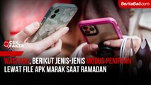 Waspada, Berikut Jenis-jenis Modus Penipuan Lewat File APK Marak Saat Ramadan